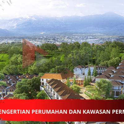 Pengertian Perumahan Dan Kawasan Permukiman Yang Harus Kamu Ketahui